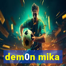 dem0n mika